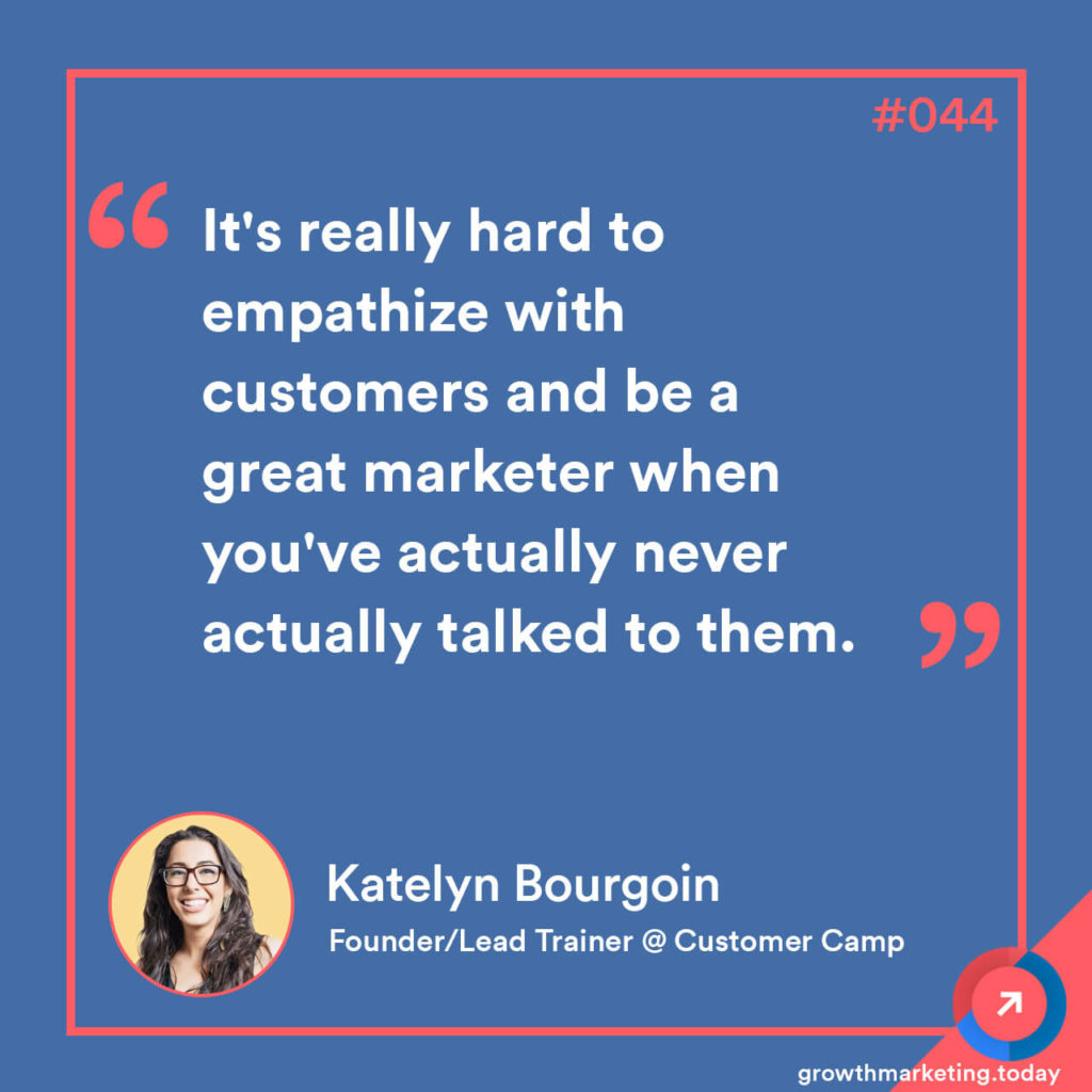 Katelyn Bourgoin - Growth Marketing Today Podcast Quote