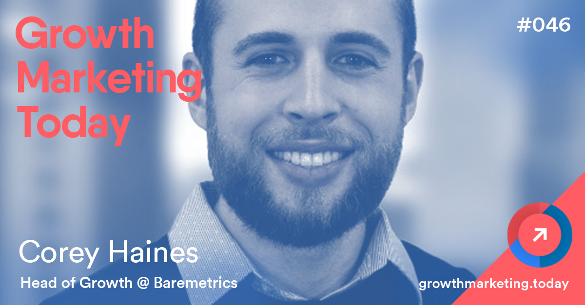 Corey Haines on Growth Marketing Today