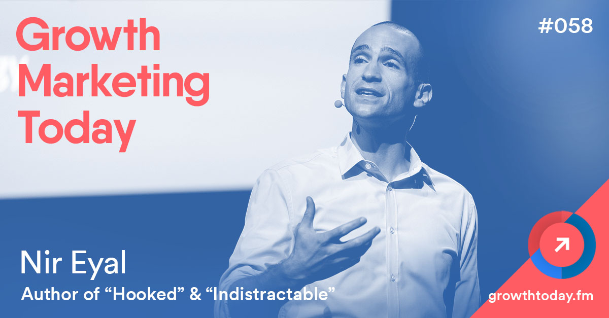 Nir Eyal on the Growth Marketing Today Podcast